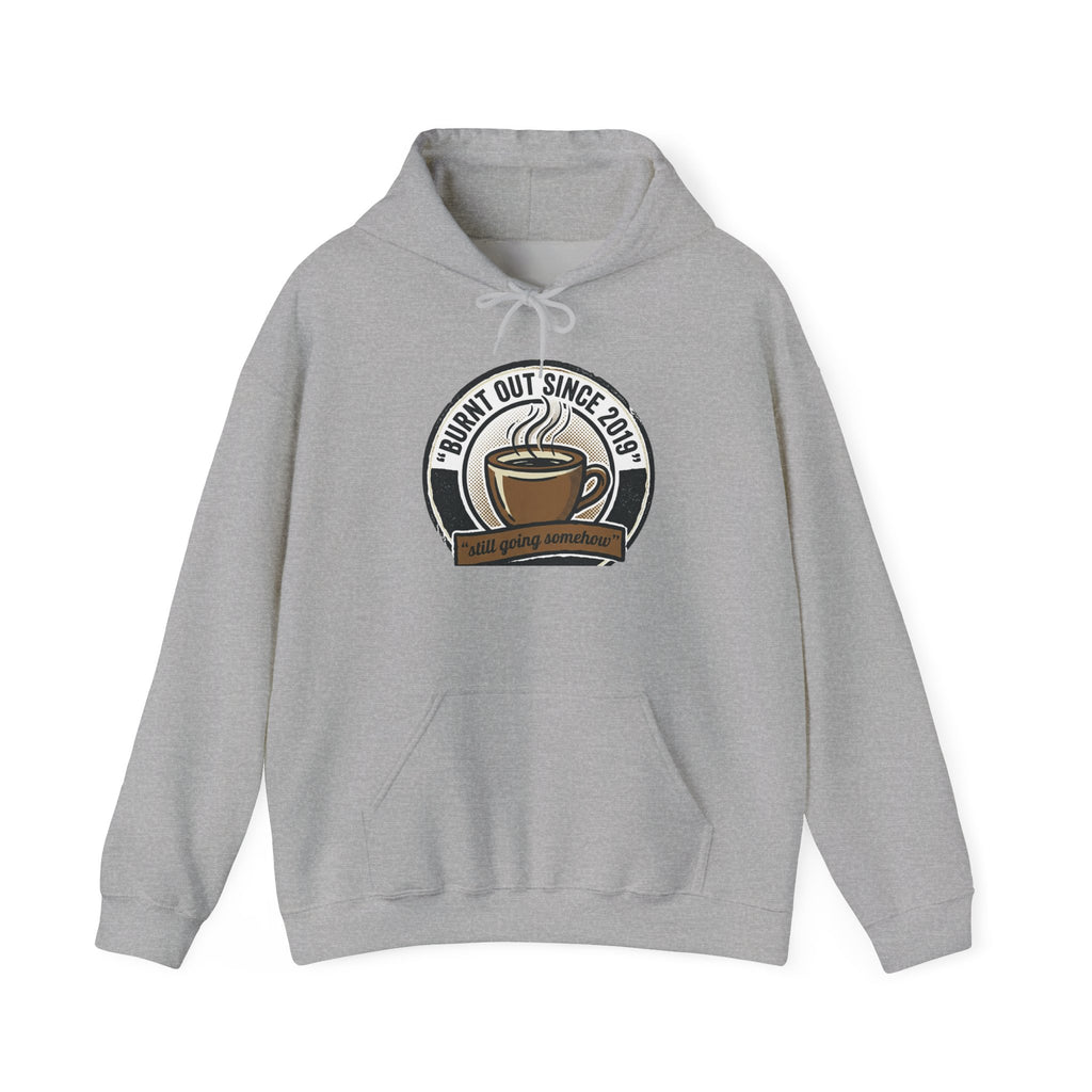 Hoodie — 'Burnt Out Since 2019' Coffee Mug Comfort Pullover