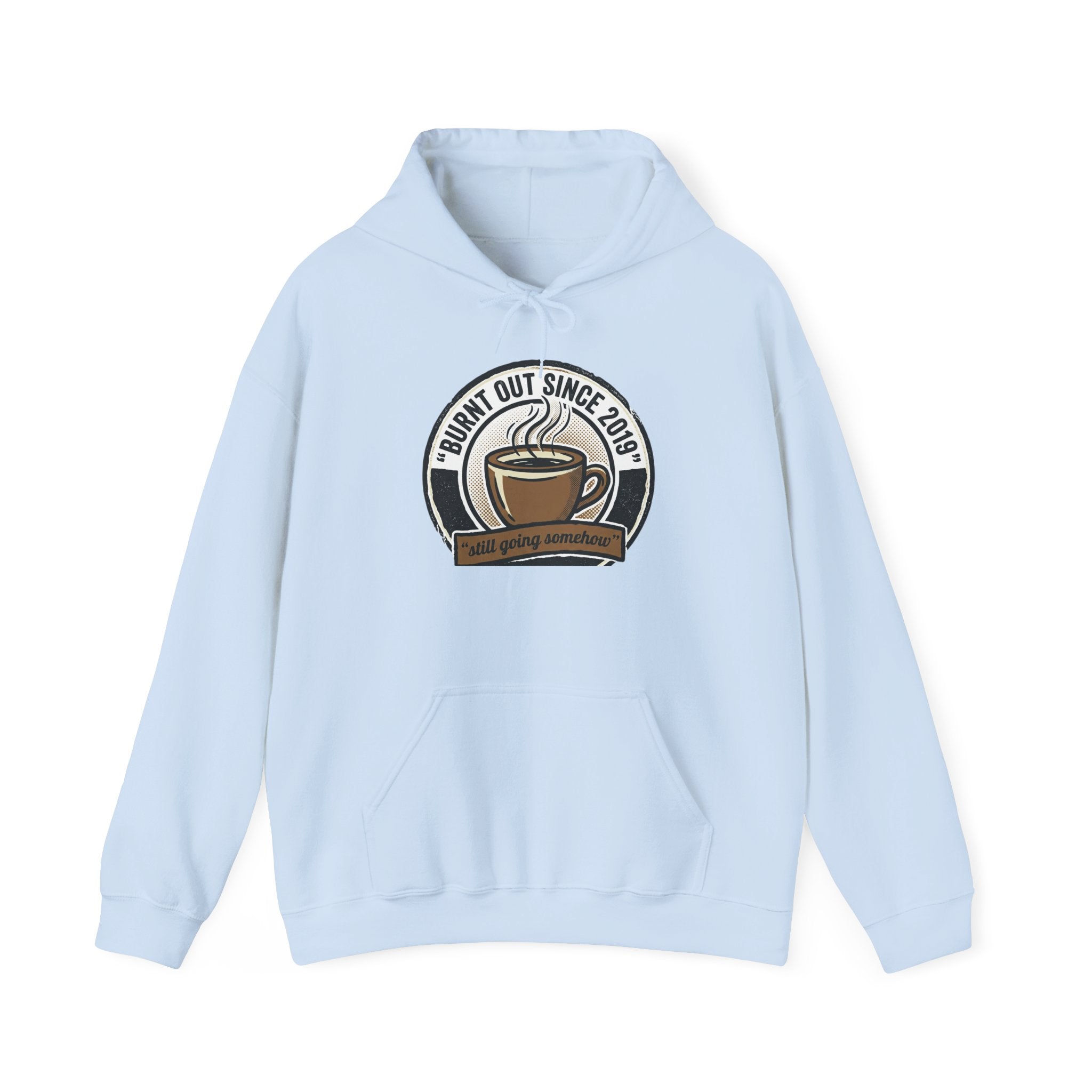 Hoodie — 'Burnt Out Since 2019' Coffee Mug Comfort Pullover