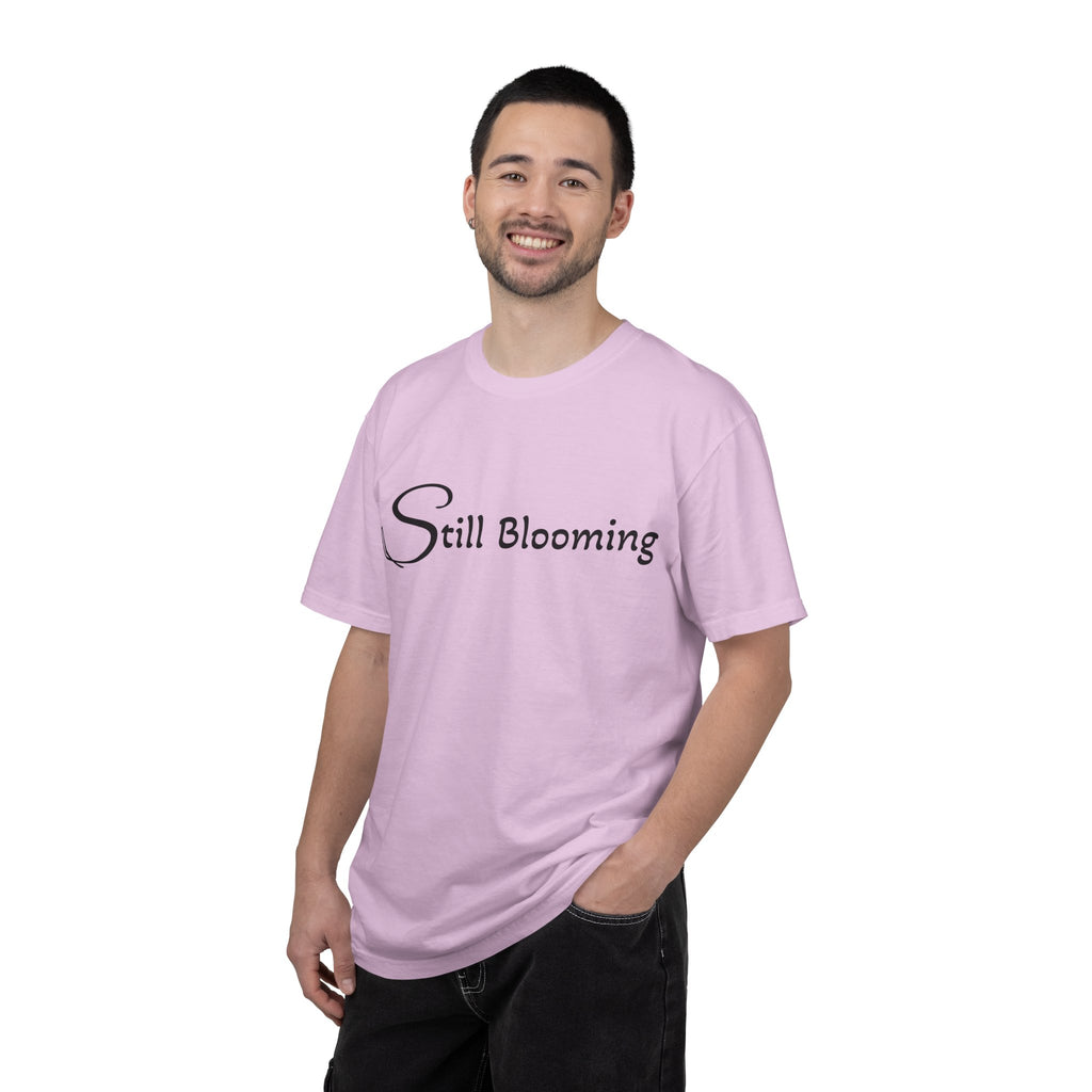 Still Blooming T-Shirt - being the best version of yourself