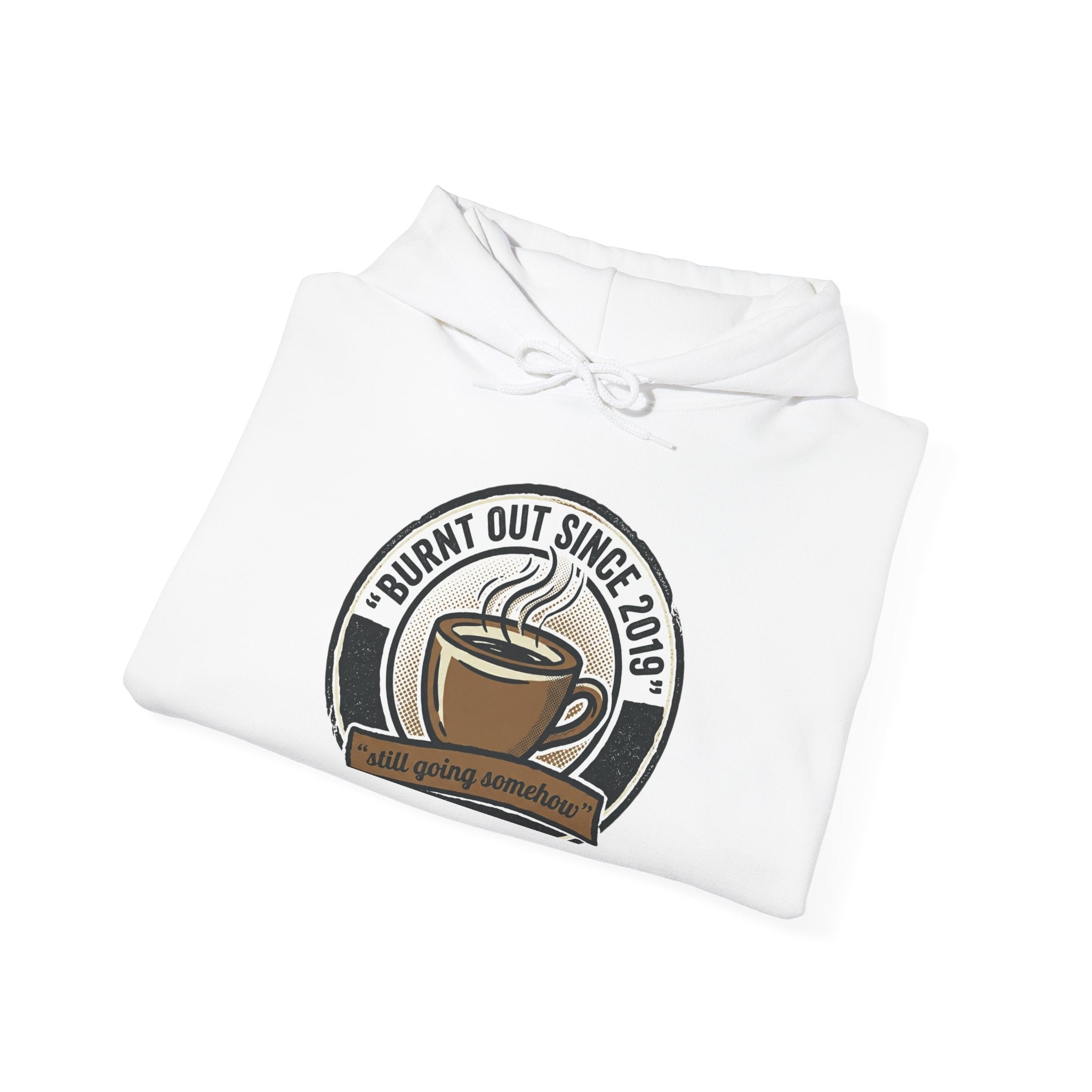 Hoodie — 'Burnt Out Since 2019' Coffee Mug Comfort Pullover