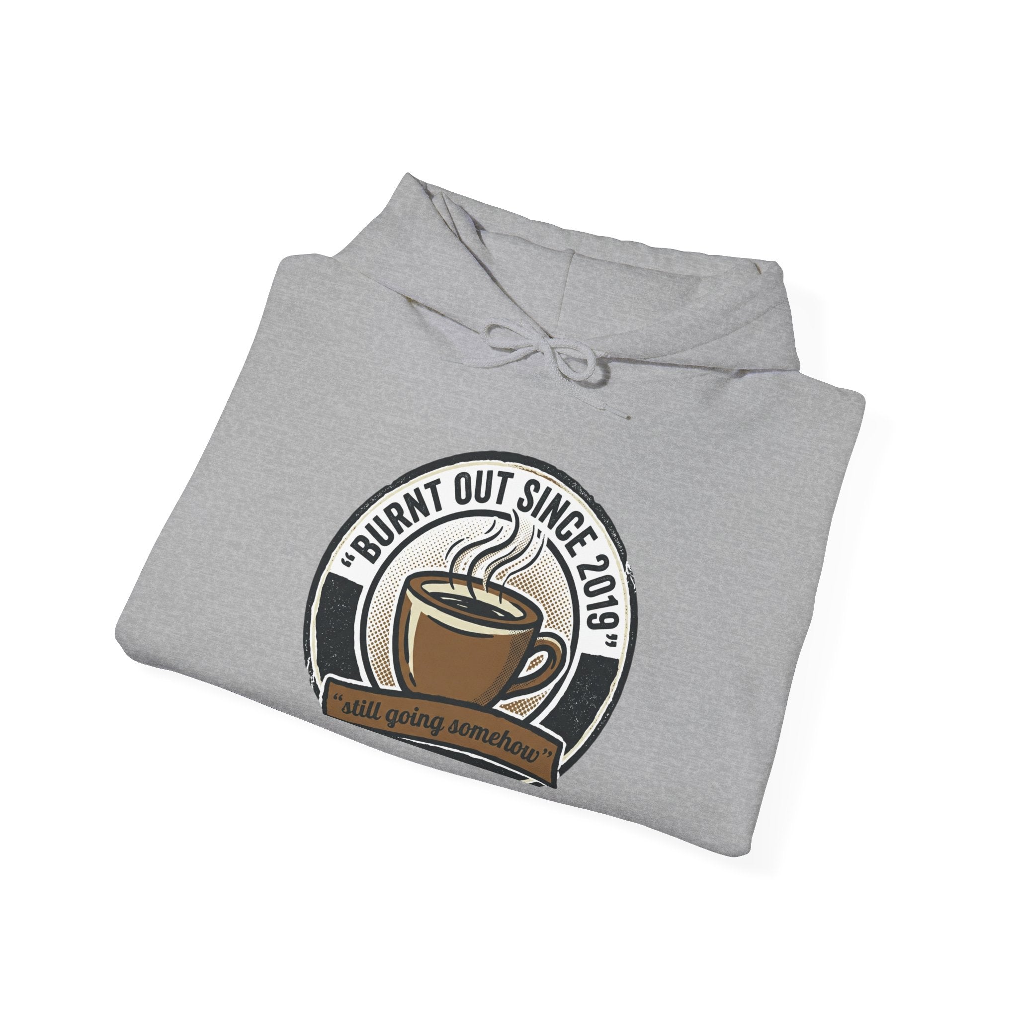 Hoodie — 'Burnt Out Since 2019' Coffee Mug Comfort Pullover